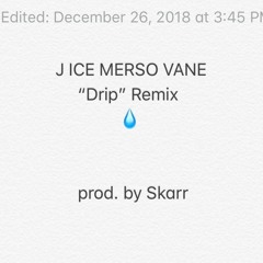 VaneOne - "Drip" REMIX ft. MERSO x J iCE prod. by SKARR