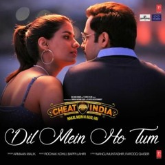 Dil Mein Ho Tum - Cheat India Mp3