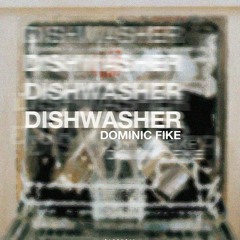 Dominic Fike - DISHWASHER