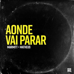 Aonde Vai Parar - Marmitt + Matheus Comassetto