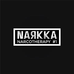 Narkka - Narcotherapy #1