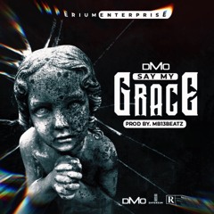 DMO - Say My Grace (Prod. MB13BEATZ)