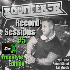 Bouncer-B - Record Sessions #5 [Club-X Freestyle Edition]