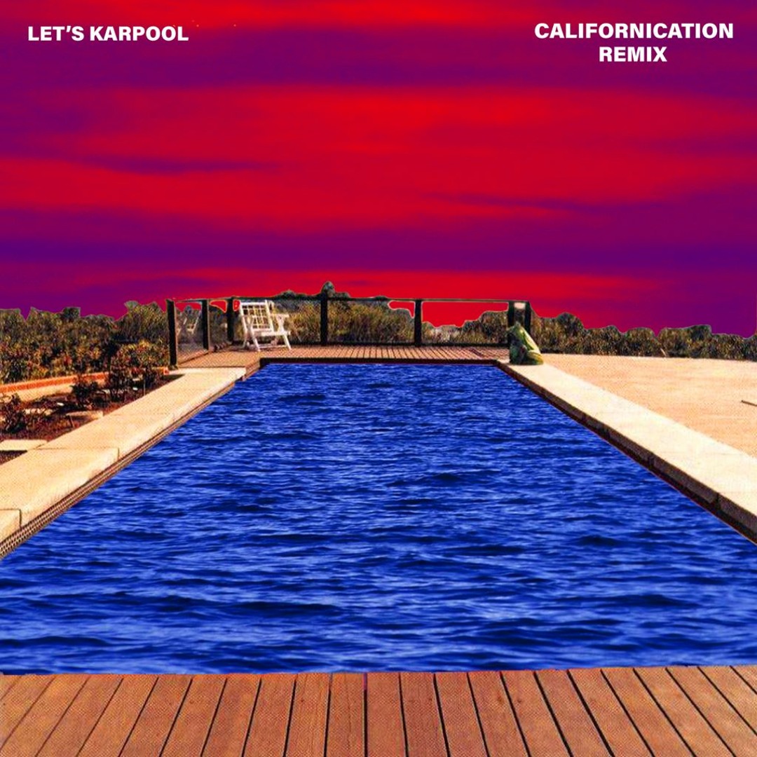 Stream Red Hot Chili Peppers - Californication (Let's Karpool