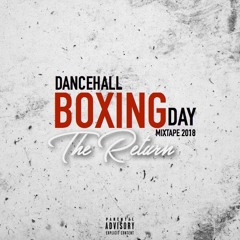 Dancehall Boxing Day Mixtape 2018 - The Return