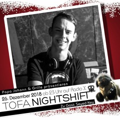 26.12.2018 - ToFa Nightshift mit Seyed Key