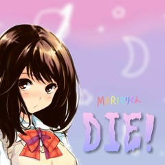 M A R Iマリくん - DIE!