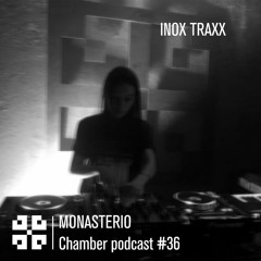Monasterio Chamber Podcast #36 Inox Traxx