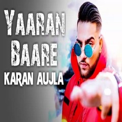 Yaaran Baare  Karan Aujla