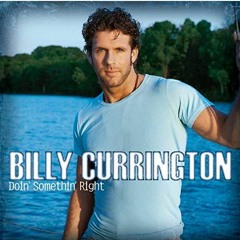 Billy Currington - Must Be Doing Something Right (Chopped)