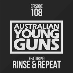 Australian Young Guns I Episode 108 I Rinse & Repeat