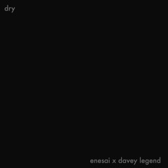 dry (feat. Davey Legend)