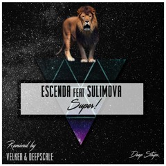Escenda Feat. Sulimova - Super! (Deepscale Remix) | ★OUT NOW★