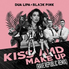 Kiss & Make Up (Rave Republic Remix)