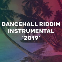 2019 - Dancehall Riddim Instrumental