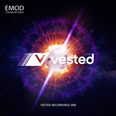 Emod - I Found My Voice (Original Mix) [Vested Recordings 008]