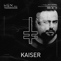 HEX Transmission #046 - Kaiser