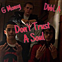 Don't Trust A Soul ft. DbbL A [MUSIC VIDEO IN DESC] (Prod. By Yung Tago)