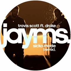 Travis Scott ft Drake - SICKO MODE (Jayms Remix)[FREE DOWNLOAD - Click "Buy"]