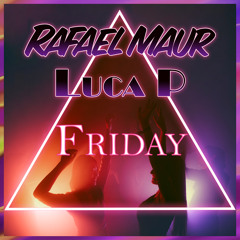 Rafael Maur & Luca P - Friday (Snippet)