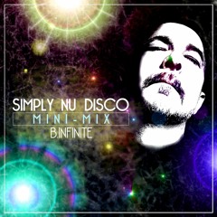 B.Infinite - Simply Nu Disco (Mini Mix - Snippet) Jan, 04th 2019 exclusive on SPOTIFY