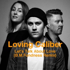 Loving Caliber - Let's Talk About Love (B.M.Fondness Remix)