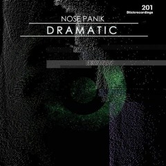 Nose Panik - Dramatic [ Stick Recordings ]