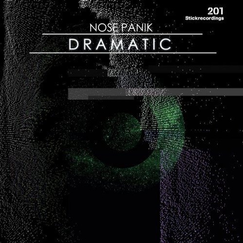 Nose Panik - Dramatic [ Stick Recordings ]