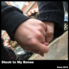 Stuck To My Bones