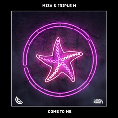 Miza & Triple M - Come To Me