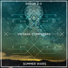 Vintage Computers + Summer Wars + Error 2.0