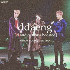 ddaeng [3d audio + bass boosted]