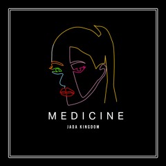 Jada Kingdom ~ Medicine