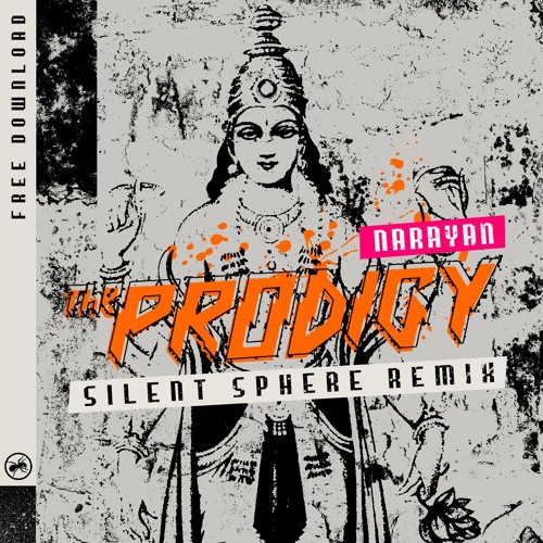 Stream The Prodigy - Narayan (Silent Sphere Remix) FREE DOWNLOAD.