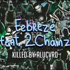 Jack U (Skrillex and Diplo) - FEBREZE ft. 2 Chainz (ALUCVRD Flip)