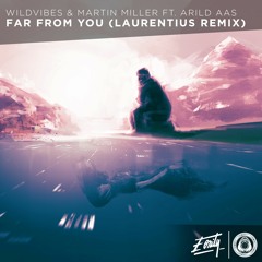 WildVibes & Martin Miller ft. Arild Aas - Far From You (Laurentius Remix) [Eonity Exclusive]