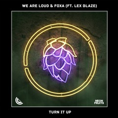 We Are Loud & Foxa - Turn It Up (ft. Lex Blaze)