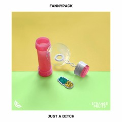 FANNYPACK - Just A Bitch