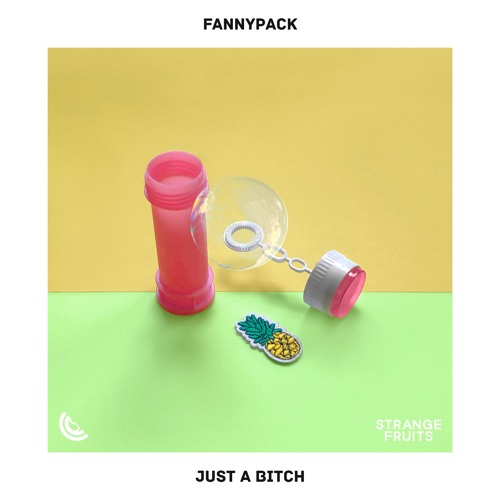 FANNYPACK - Just A Bitch