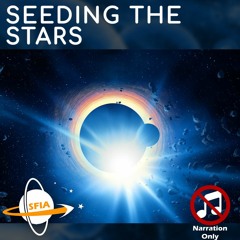 Seeding The Stars (Narration Only)
