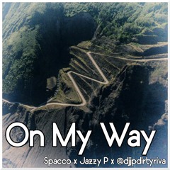 Spacco x Jazzy P x @djjpdirtyriva - On My Way