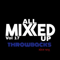 All Mixxed Up Vol 17 Throwbacks