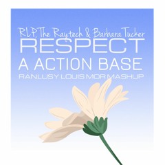 Respect a Action Base (Ranlusy Louis Mor Mashup) RLP, The Raytech & Barbara Tucker