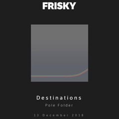 Pole Folder Destinations Radio Show Dec 13 2018 - Hour 1 - Guest Mix Deeve