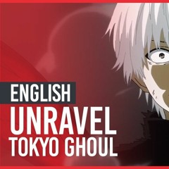 Tokyo Ghoul -  Unravel  (Rock Version) ENGLISH Ver