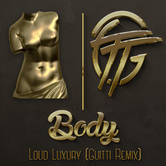 Loud Luxury - Body (Guitti Remix)
