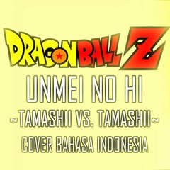 Dragon Ball Z- "Unmei no Hi ~Tamashii vs. Tamashii~" 【Cover Bahasa Indonesia】by Nanaten