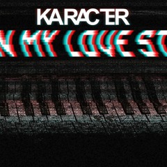 KARACTER - When My Love Stops