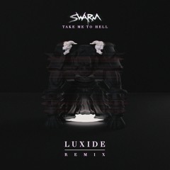 SWARM - Take Me To Hell (Luxide Remix)