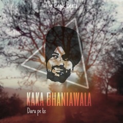 Daru pe ke remix kaka bhaniawala The eagle beatz ~ The desi trap music